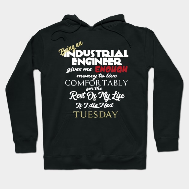 Being an Industrial Engineer Hoodie by AshStore